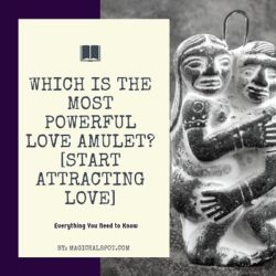 Which is The Most Powerful Love Amulet? [Start Attracting Love]