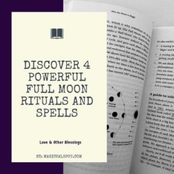 Discover 4 Powerful Full Moon Rituals And Spells [Love & Blessings]